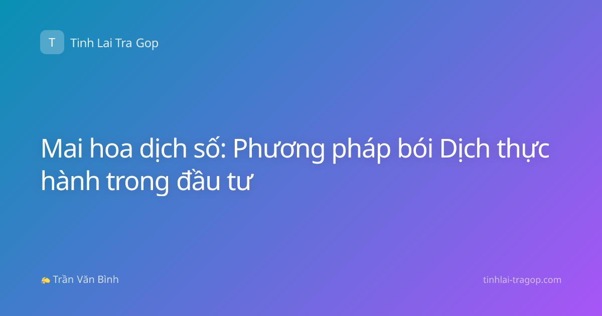 Mai hoa dịch số: Phương pháp bói Dịch thực hành trong đầu tư