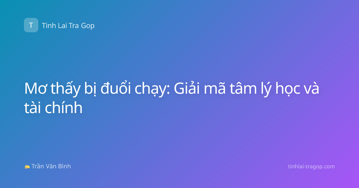 Mơ thấy bị đuổi chạy: Giải mã tâm lý học và tài chính