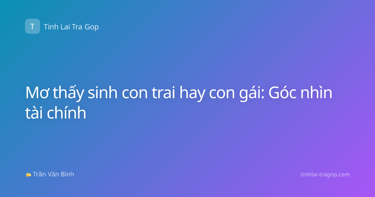 Mơ thấy sinh con trai hay con gái: Góc nhìn tài chính