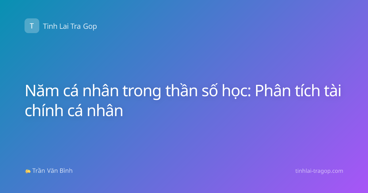 Năm cá nhân trong thần số học: Phân tích tài chính cá nhân