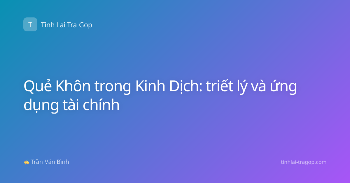 Quẻ Khôn trong Kinh Dịch: triết lý và ứng dụng tài chính