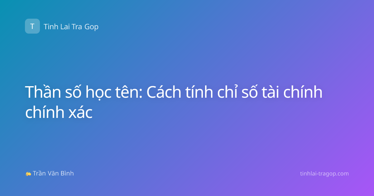 Thần số học tên: Cách tính chỉ số tài chính chính xác